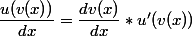 \dfrac{u(v(x))}{dx} = \dfrac{dv(x)}{dx} * u'(v(x))